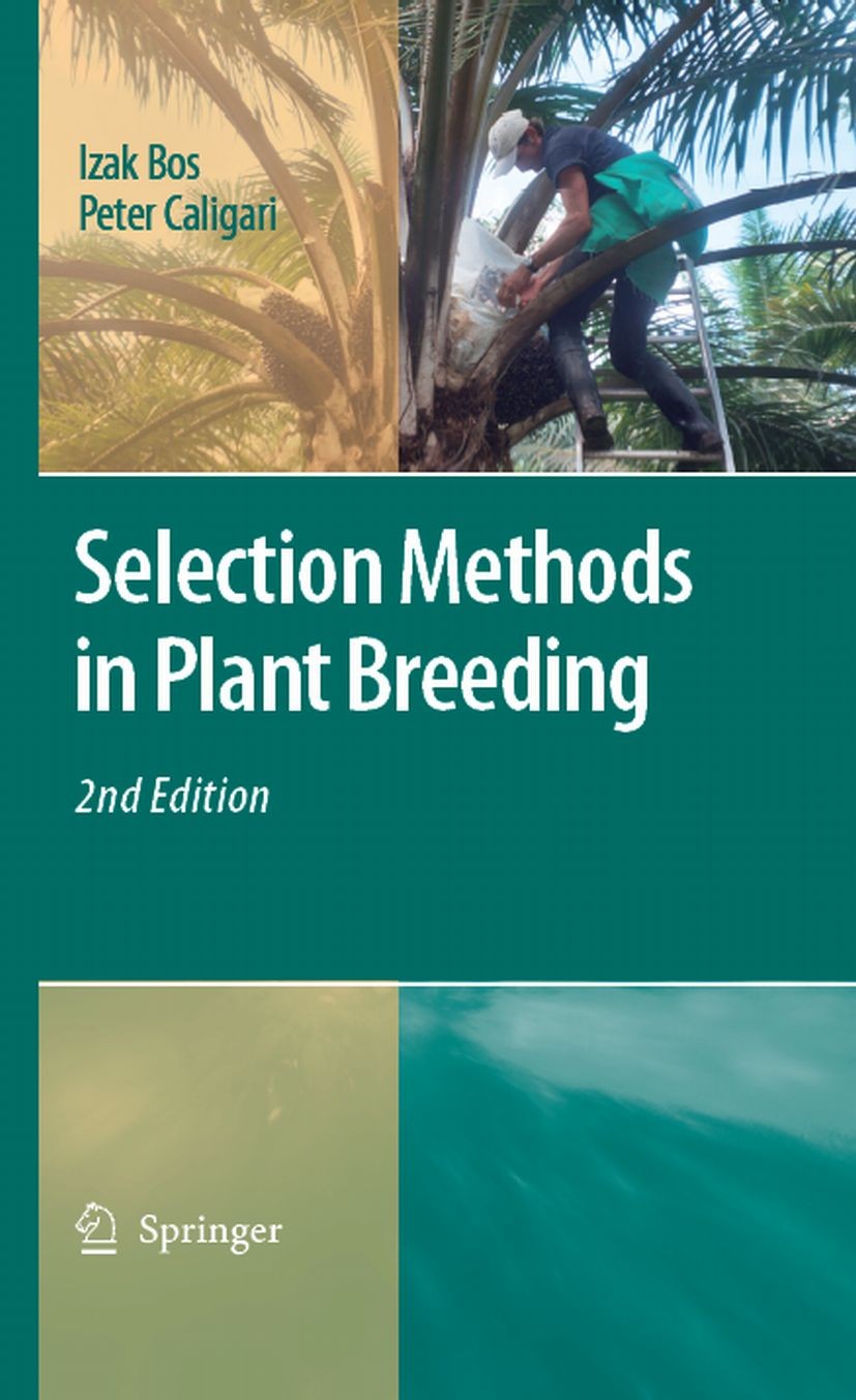 Titlebook: Selection Methods in Plant Breeding; Izak Bos,Peter Caligari Book 2008Latest edition Springer Science+Business Media B.V. 2008 Bos.Caligar Titlebook: Selection Methods in Plant Breeding; Izak Bos,Peter Caligari Book 2008Latest edition Springer Science+Business Media B.V. 2008 Bos.Caligar