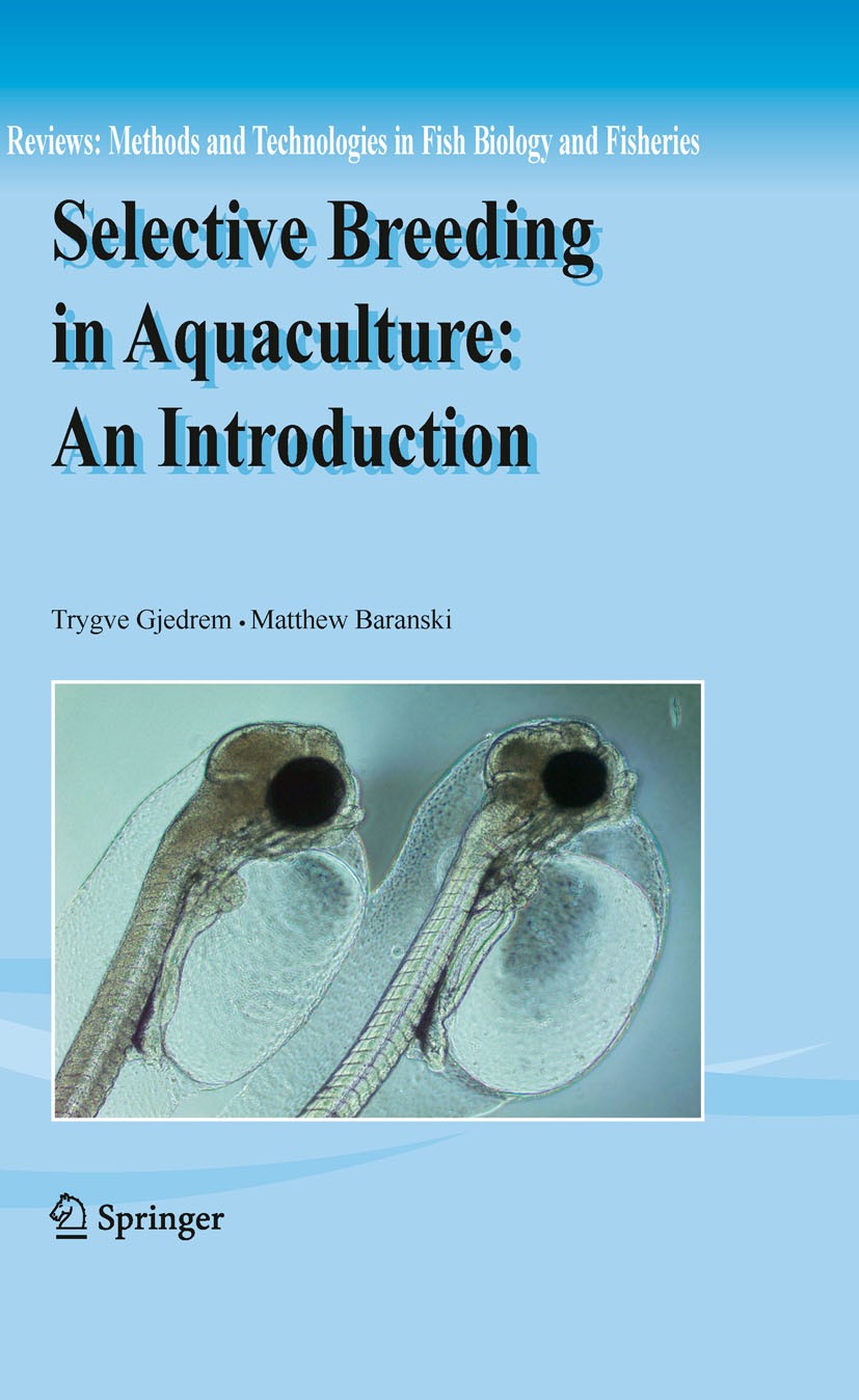 Titlebook: Selective Breeding in Aquaculture: an Introduction; Trygve Gjedrem,Matthew Baranski Book 2009 Springer Science+Business Media B.V. 2009 Br Titlebook: Selective Breeding in Aquaculture: an Introduction; Trygve Gjedrem,Matthew Baranski Book 2009 Springer Science+Business Media B.V. 2009 Br