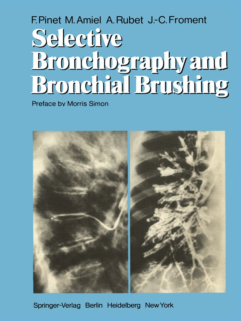 Titlebook: Selective Bronchography and Bronchial Brushing; FranÇois Pinet,Michel Amiel,Alain Rubet Book 1979 Springer-Verlag Berlin Heidelberg 1979 B Titlebook: Selective Bronchography and Bronchial Brushing; FranÇois Pinet,Michel Amiel,Alain Rubet Book 1979 Springer-Verlag Berlin Heidelberg 1979 B