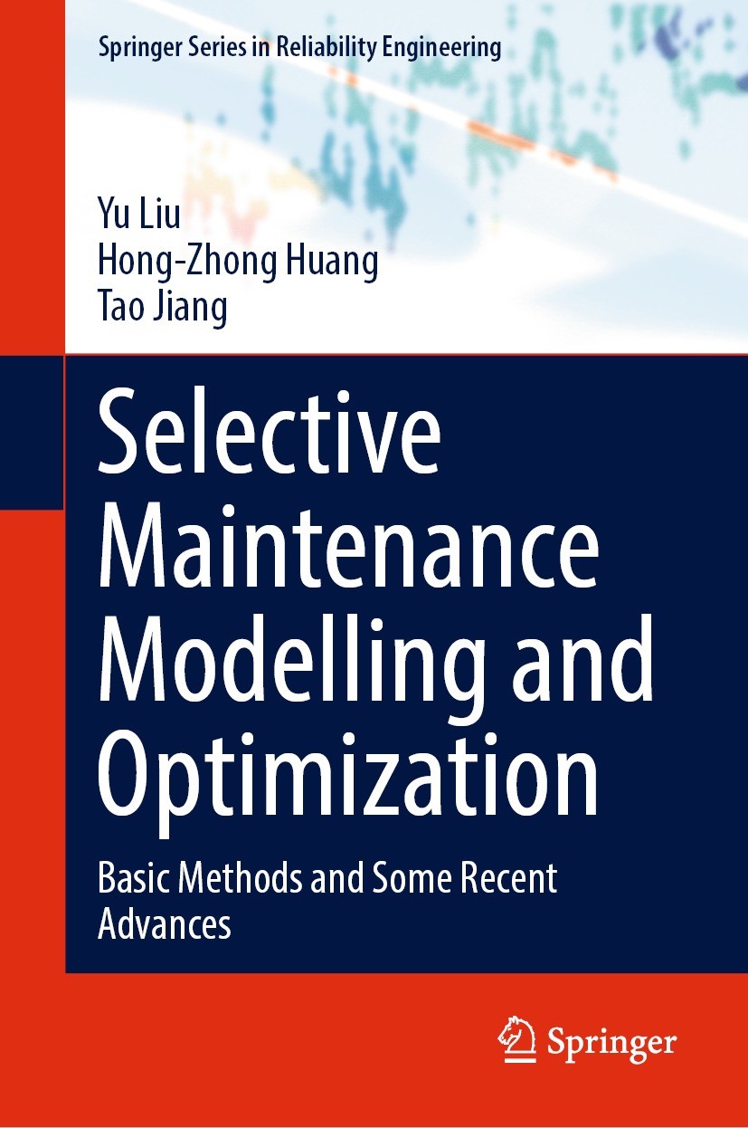 Titlebook: Selective Maintenance Modelling and Optimization; Basic Methods and So Yu Liu,Hong-Zhong Huang,Tao Jiang Book 2023 The Editor(s) (if applic Titlebook: Selective Maintenance Modelling and Optimization; Basic Methods and So Yu Liu,Hong-Zhong Huang,Tao Jiang Book 2023 The Editor(s) (if applic