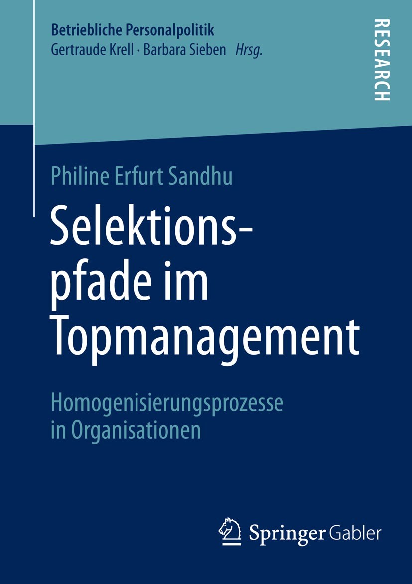 Titlebook: Selektionspfade im Topmanagement; Homogenisierungsproz Philine Erfurt Sandhu Book 2014 Springer Fachmedien Wiesbaden 2014 Auswahlprozesse.F Titlebook: Selektionspfade im Topmanagement; Homogenisierungsproz Philine Erfurt Sandhu Book 2014 Springer Fachmedien Wiesbaden 2014 Auswahlprozesse.F