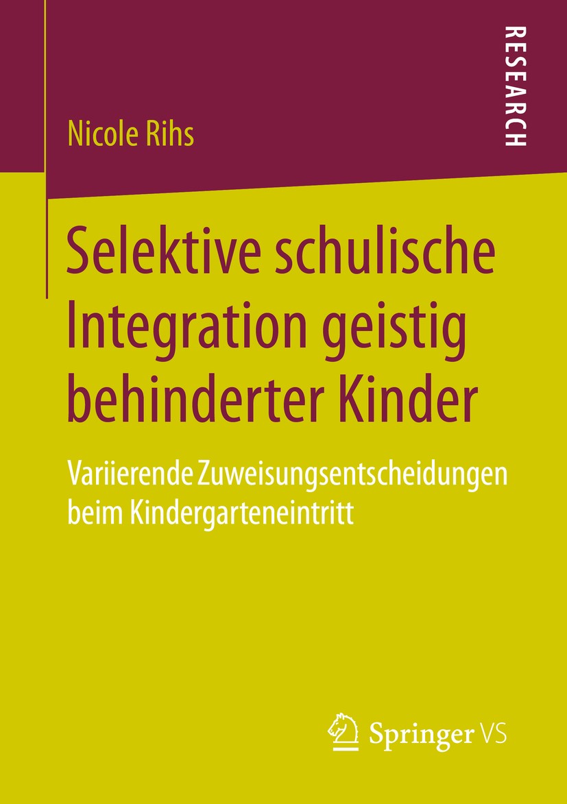 Titlebook: Selektive schulische Integration geistig behinderter Kinder; Variierende Zuweisun Nicole Rihs Book 2016 Springer Fachmedien Wiesbaden 2016 Titlebook: Selektive schulische Integration geistig behinderter Kinder; Variierende Zuweisun Nicole Rihs Book 2016 Springer Fachmedien Wiesbaden 2016