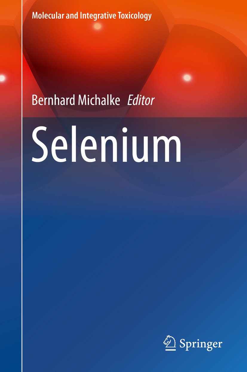 Titlebook: Selenium; Bernhard Michalke Book 2018 Springer International Publishing AG, part of Springer Nature 2018 selenium.selenium and disease.sel Titlebook: Selenium; Bernhard Michalke Book 2018 Springer International Publishing AG, part of Springer Nature 2018 selenium.selenium and disease.sel