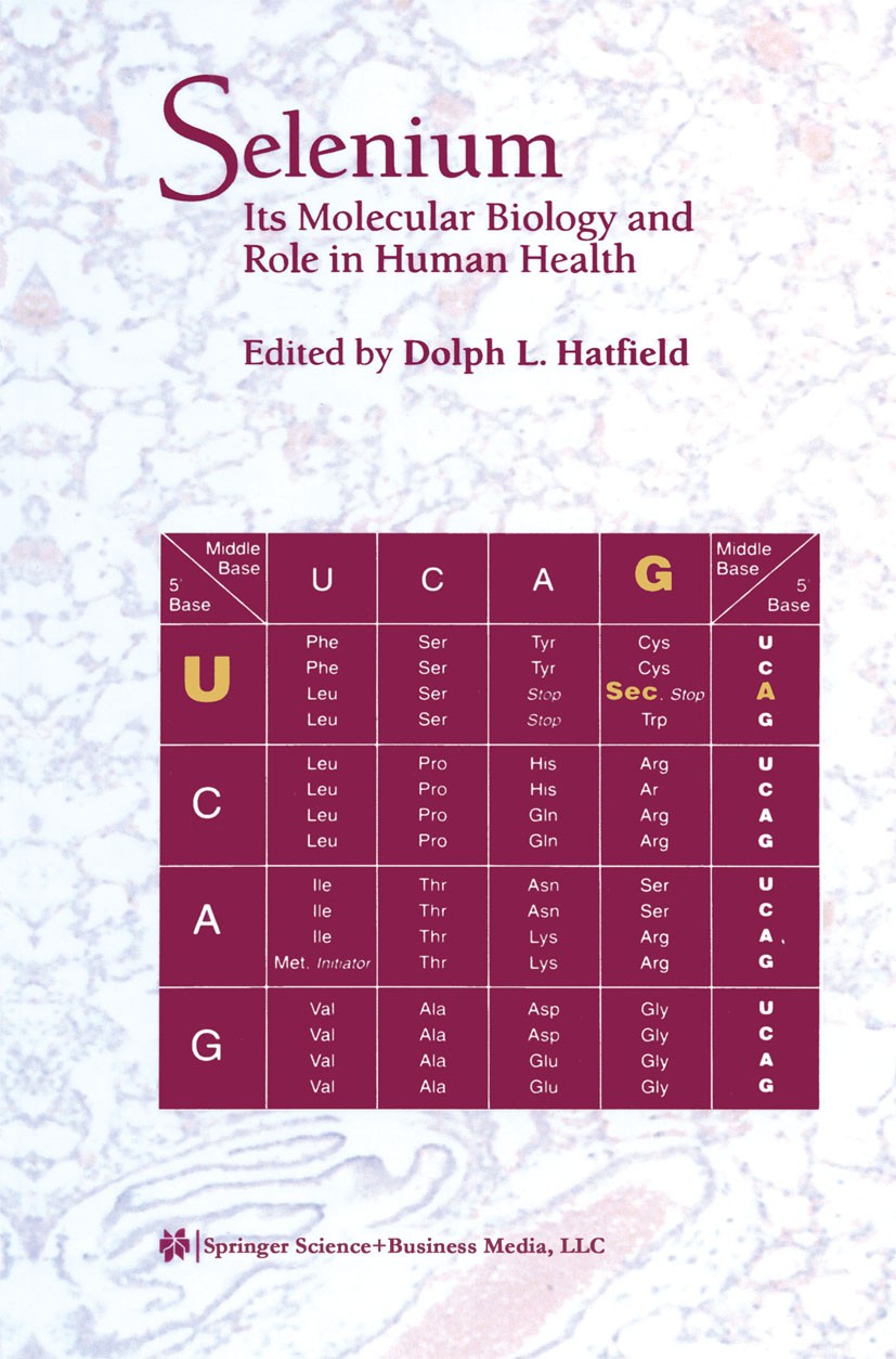 Titlebook: Selenium; Its Molecular Biolog Dolph L. Hatfield Book 2001 Springer Science+Business Media New York 2001 Amino acid.Mammalia.aging.cancer.d Titlebook: Selenium; Its Molecular Biolog Dolph L. Hatfield Book 2001 Springer Science+Business Media New York 2001 Amino acid.Mammalia.aging.cancer.d