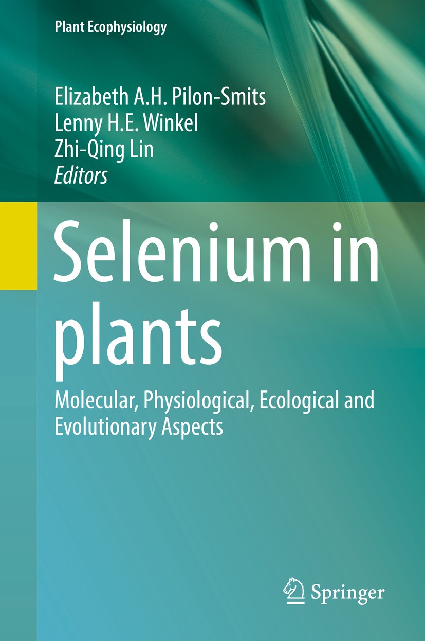 Titlebook: Selenium in plants; Molecular, Physiolog Elizabeth A.H. Pilon-Smits,Lenny H.E. Winkel,Zhi-Q Book 2017 Springer International Publishing AG Titlebook: Selenium in plants; Molecular, Physiolog Elizabeth A.H. Pilon-Smits,Lenny H.E. Winkel,Zhi-Q Book 2017 Springer International Publishing AG