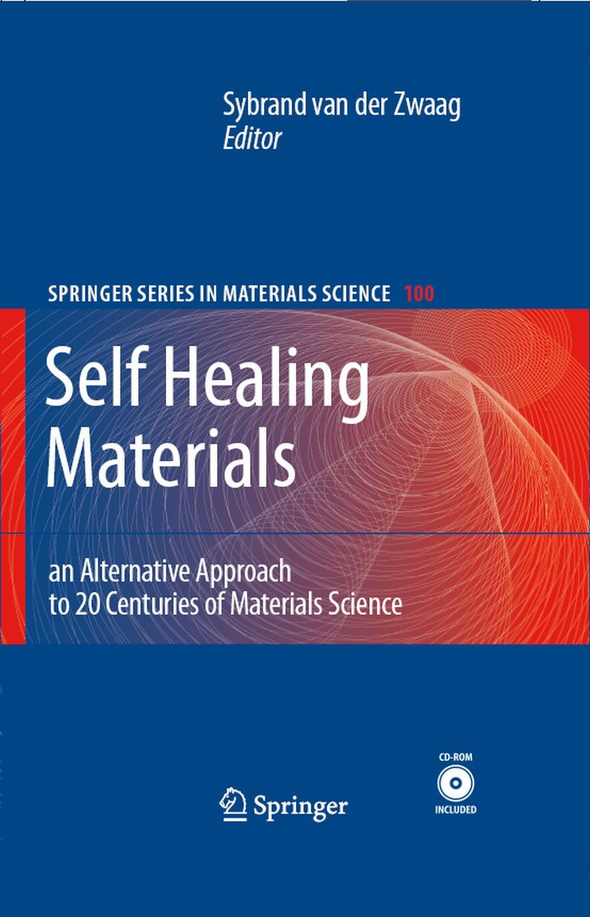 Titlebook: Self Healing Materials; An Alternative Appro Sybrand Zwaag Book 2007 Springer Science+Business Media B.V. 2007 Aluminium.Asphalt.Transmissi Titlebook: Self Healing Materials; An Alternative Appro Sybrand Zwaag Book 2007 Springer Science+Business Media B.V. 2007 Aluminium.Asphalt.Transmissi