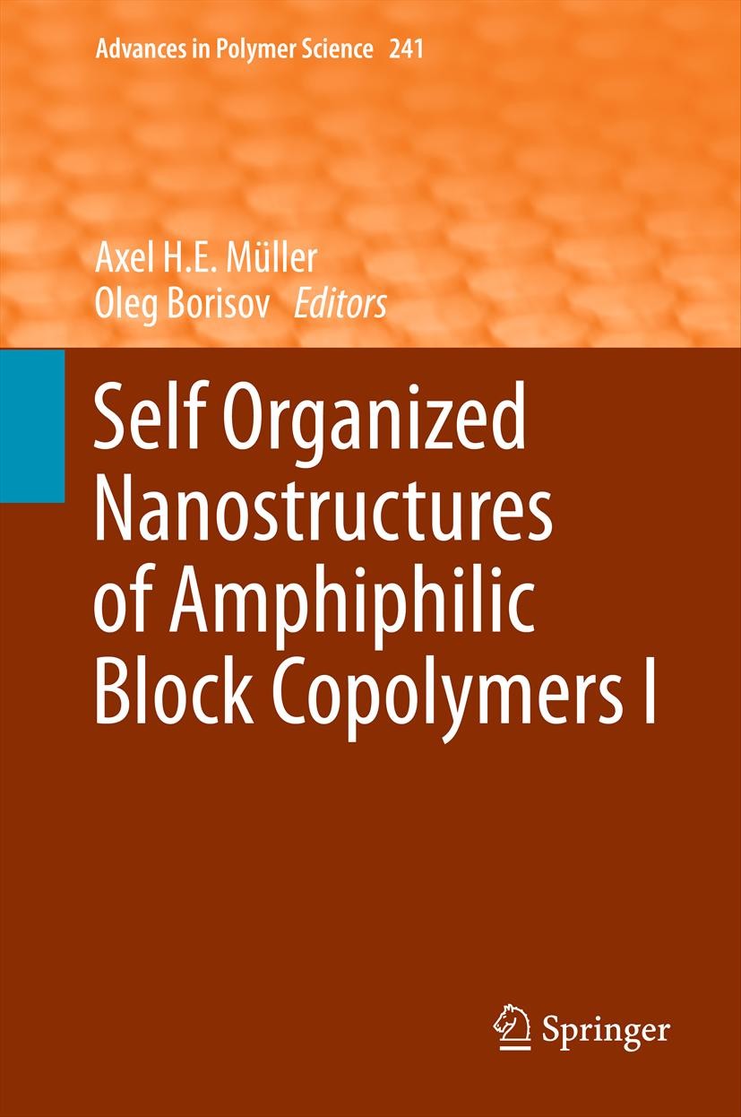 Titlebook: Self Organized Nanostructures of Amphiphilic Block Copolymers I; Axel H. E. Müller,Oleg Borisov Book 20111st edition Springer-Verlag Berli Titlebook: Self Organized Nanostructures of Amphiphilic Block Copolymers I; Axel H. E. Müller,Oleg Borisov Book 20111st edition Springer-Verlag Berli