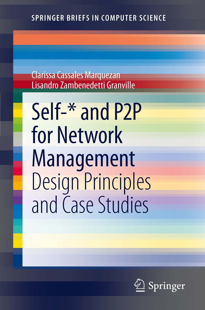 Titlebook: Self-* and P2P for Network Management; Design Principles an Clarissa Cassales Marquezan,Lisandro Zambenedetti Book 2012 The Author(s) 2012 Titlebook: Self-* and P2P for Network Management; Design Principles an Clarissa Cassales Marquezan,Lisandro Zambenedetti Book 2012 The Author(s) 2012