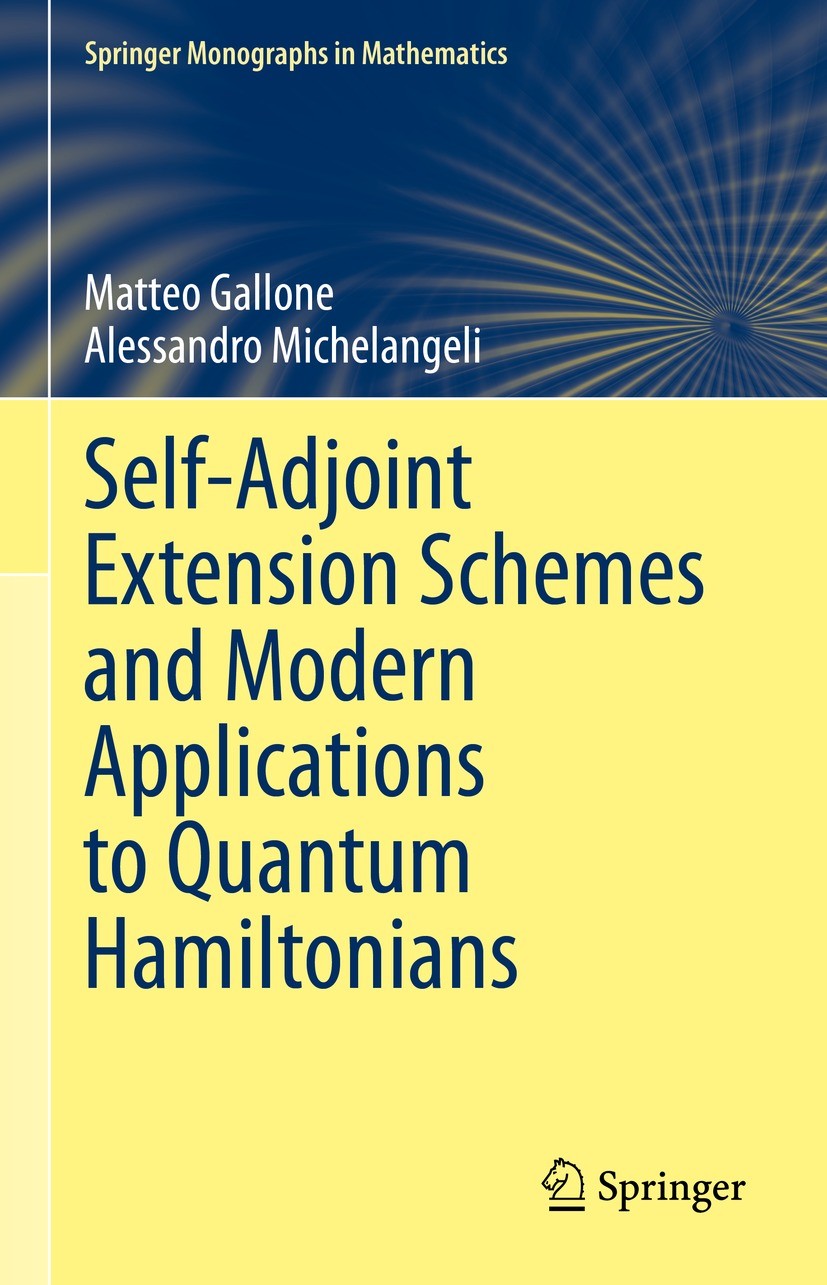 Titlebook: Self-Adjoint Extension Schemes and Modern Applications to Quantum Hamiltonians; Matteo Gallone,Alessandro Michelangeli Book 2023 The Edito Titlebook: Self-Adjoint Extension Schemes and Modern Applications to Quantum Hamiltonians; Matteo Gallone,Alessandro Michelangeli Book 2023 The Edito