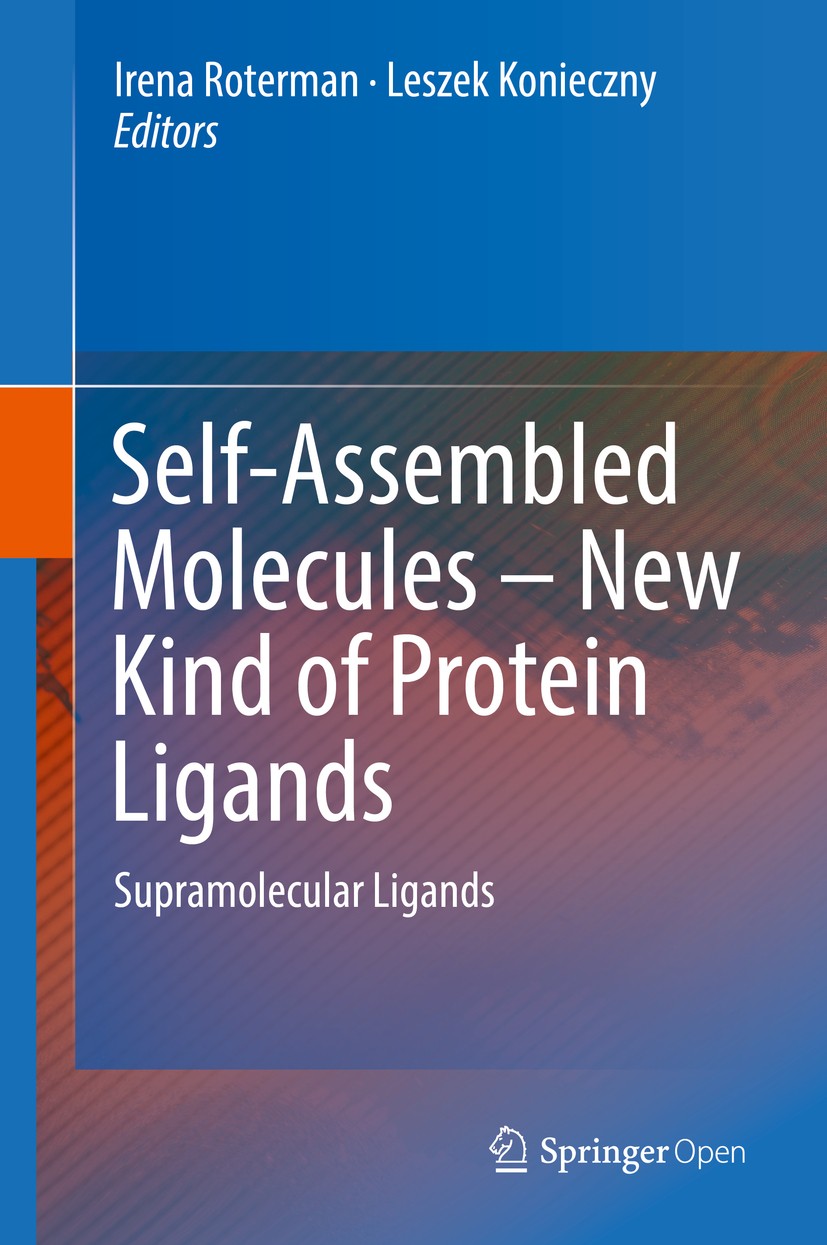 Titlebook: Self-Assembled Molecules – New Kind of Protein Ligands; Supramolecular Ligan Irena Roterman,Leszek Konieczny Book‘‘‘‘‘‘‘‘ 2018 The Editor(s Titlebook: Self-Assembled Molecules – New Kind of Protein Ligands; Supramolecular Ligan Irena Roterman,Leszek Konieczny Book‘‘‘‘‘‘‘‘ 2018 The Editor(s
