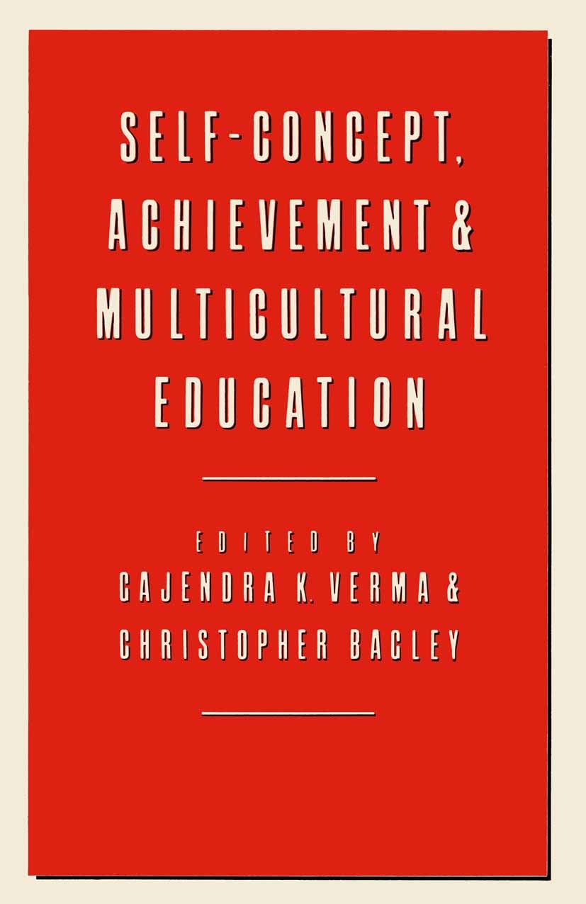 Titlebook: Self-Concept, Achievement and Multicultural Education; Gajendra K. Verma,Christopher Bagley Book 1982 Gajendra K. Verma and Christopher Ba Titlebook: Self-Concept, Achievement and Multicultural Education; Gajendra K. Verma,Christopher Bagley Book 1982 Gajendra K. Verma and Christopher Ba
