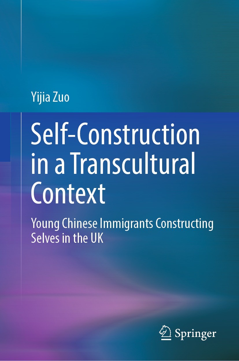 Titlebook: Self-Construction in a Transcultural Context; Young Chinese Immigr Yijia Zuo Book 2022 The Editor(s) (if applicable) and The Author(s), und Titlebook: Self-Construction in a Transcultural Context; Young Chinese Immigr Yijia Zuo Book 2022 The Editor(s) (if applicable) and The Author(s), und