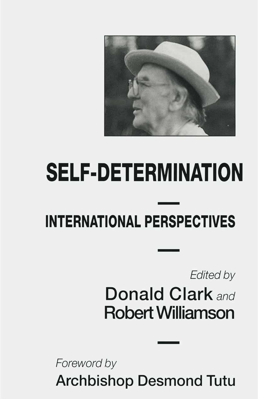Titlebook: Self-Determination; International Perspe Donald Clark (Visiting Fellow, professor of law),R Book 1996 Palgrave Macmillan, a division of Mac Titlebook: Self-Determination; International Perspe Donald Clark (Visiting Fellow, professor of law),R Book 1996 Palgrave Macmillan, a division of Mac