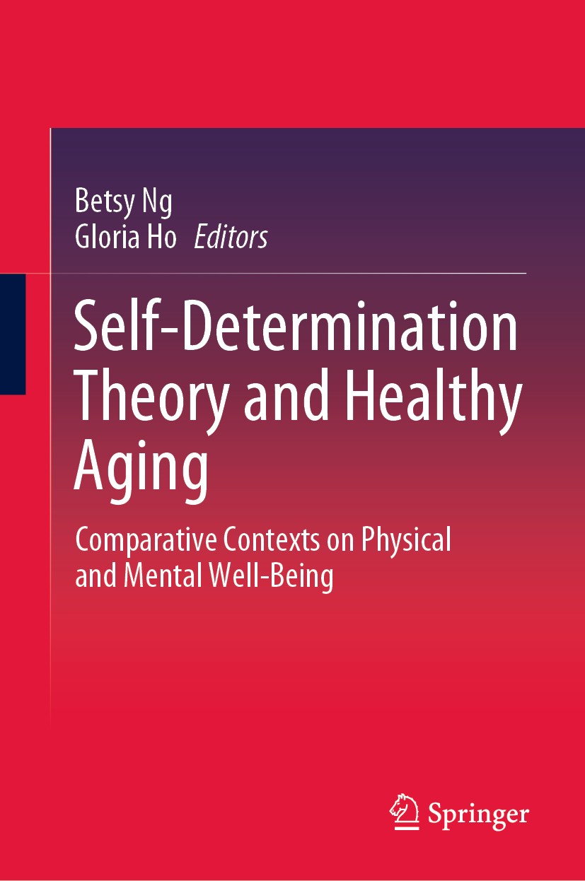 Titlebook: Self-Determination Theory and Healthy Aging; Comparative Contexts Betsy Ng,Gloria Ho Book 2020 The Editor(s) (if applicable) and The Author Titlebook: Self-Determination Theory and Healthy Aging; Comparative Contexts Betsy Ng,Gloria Ho Book 2020 The Editor(s) (if applicable) and The Author