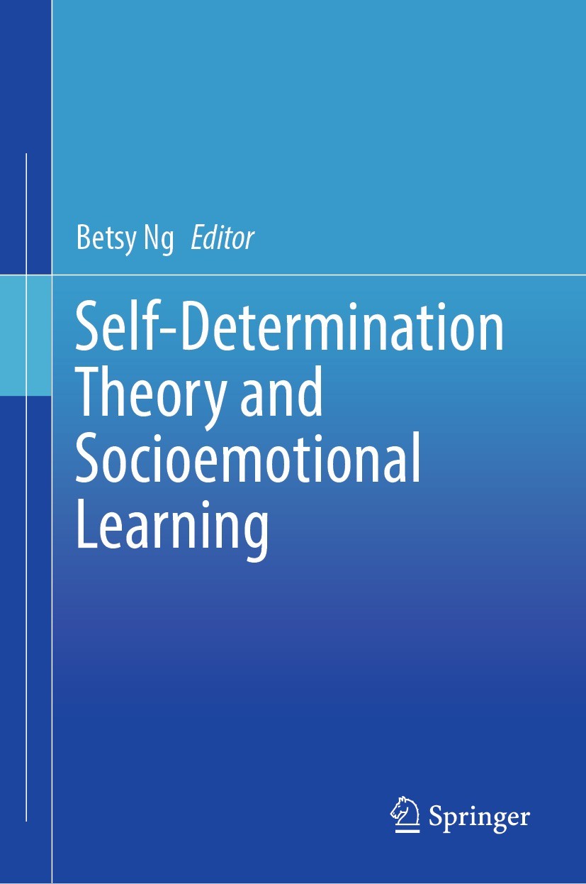 Titlebook: Self-Determination Theory and Socioemotional Learning ; Betsy Ng Book 2023 The Editor(s) (if applicable) and The Author(s), under exclusiv Titlebook: Self-Determination Theory and Socioemotional Learning ; Betsy Ng Book 2023 The Editor(s) (if applicable) and The Author(s), under exclusiv