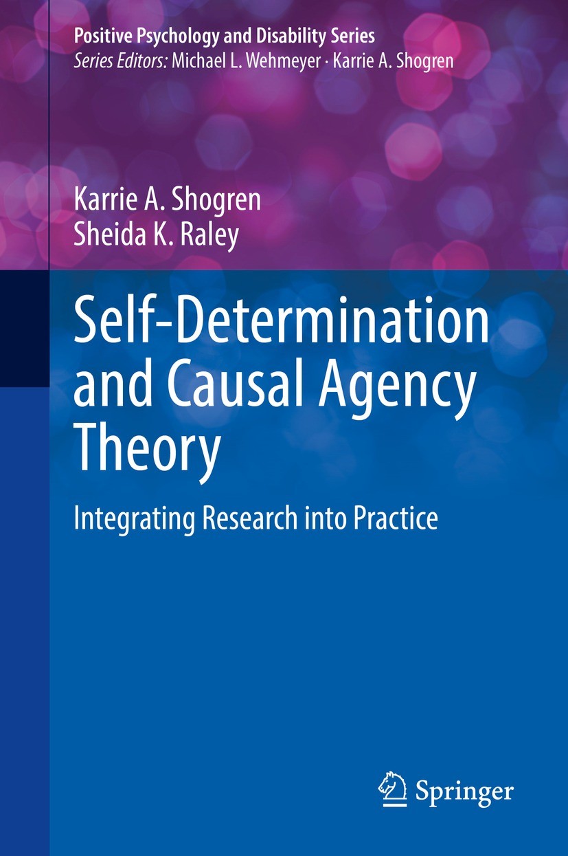 Titlebook: Self-Determination and Causal Agency Theory; Integrating Research Karrie A. Shogren,Sheida K. Raley Book 2022 The Editor(s) (if applicable) Titlebook: Self-Determination and Causal Agency Theory; Integrating Research Karrie A. Shogren,Sheida K. Raley Book 2022 The Editor(s) (if applicable)
