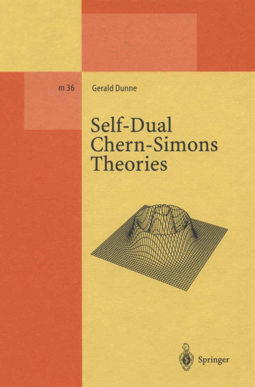 Titlebook: Self-Dual Chern-Simons Theories; Gerald Dunne Book 1995 Springer-Verlag Berlin Heidelberg 1995 Quantum Hall effect.condensed matter.conden Titlebook: Self-Dual Chern-Simons Theories; Gerald Dunne Book 1995 Springer-Verlag Berlin Heidelberg 1995 Quantum Hall effect.condensed matter.conden