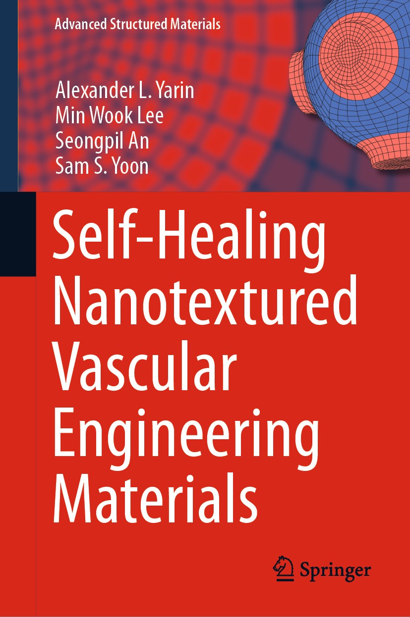 Titlebook: Self-Healing Nanotextured Vascular Engineering Materials; Alexander L. Yarin,Min Wook Lee,Sam S. Yoon Book 2019 Springer Nature Switzerlan Titlebook: Self-Healing Nanotextured Vascular Engineering Materials; Alexander L. Yarin,Min Wook Lee,Sam S. Yoon Book 2019 Springer Nature Switzerlan