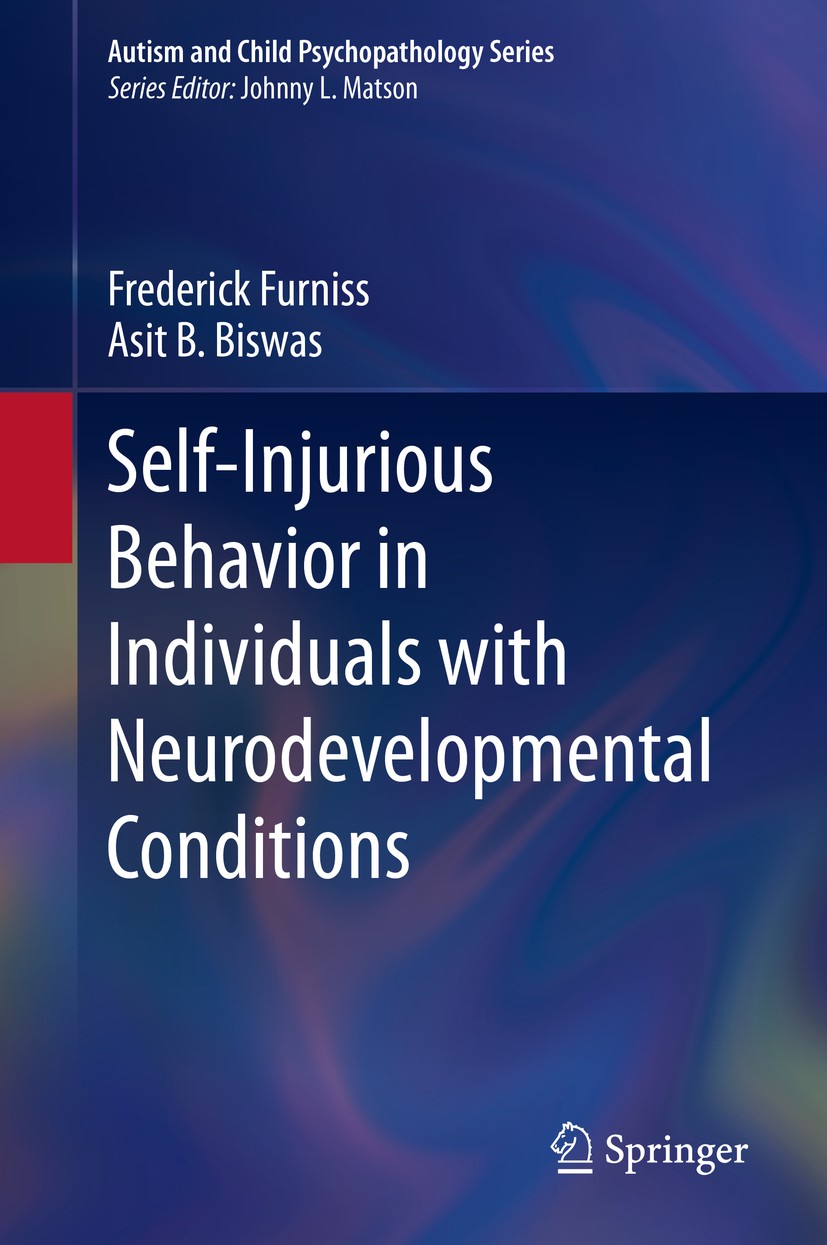 Titlebook: Self-Injurious Behavior in Individuals with Neurodevelopmental Conditions; Frederick Furniss,Asit B. Biswas Book 2020 Springer Nature Swit Titlebook: Self-Injurious Behavior in Individuals with Neurodevelopmental Conditions; Frederick Furniss,Asit B. Biswas Book 2020 Springer Nature Swit