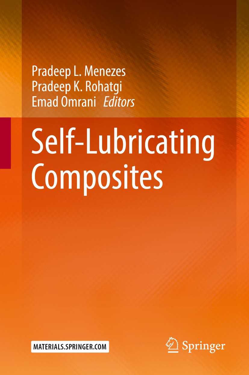 Titlebook: Self-Lubricating Composites; Pradeep L. Menezes,Pradeep K. Rohatgi,Emad Omrani Book 20181st edition Springer-Verlag GmbH Germany, part of Titlebook: Self-Lubricating Composites; Pradeep L. Menezes,Pradeep K. Rohatgi,Emad Omrani Book 20181st edition Springer-Verlag GmbH Germany, part of