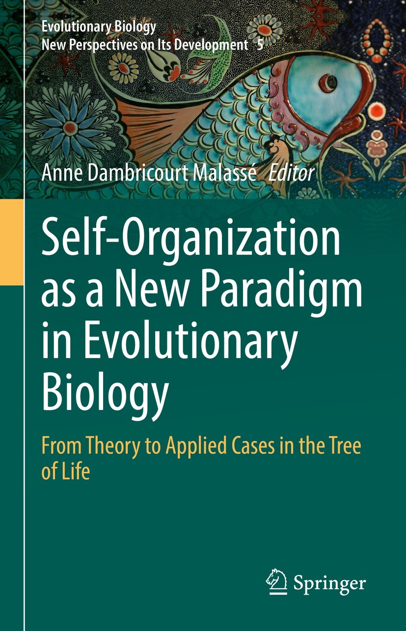 Titlebook: Self-Organization as a New Paradigm in Evolutionary Biology; From Theory to Appli Anne Dambricourt Malassé Book 2022 The Editor(s) (if appl Titlebook: Self-Organization as a New Paradigm in Evolutionary Biology; From Theory to Appli Anne Dambricourt Malassé Book 2022 The Editor(s) (if appl