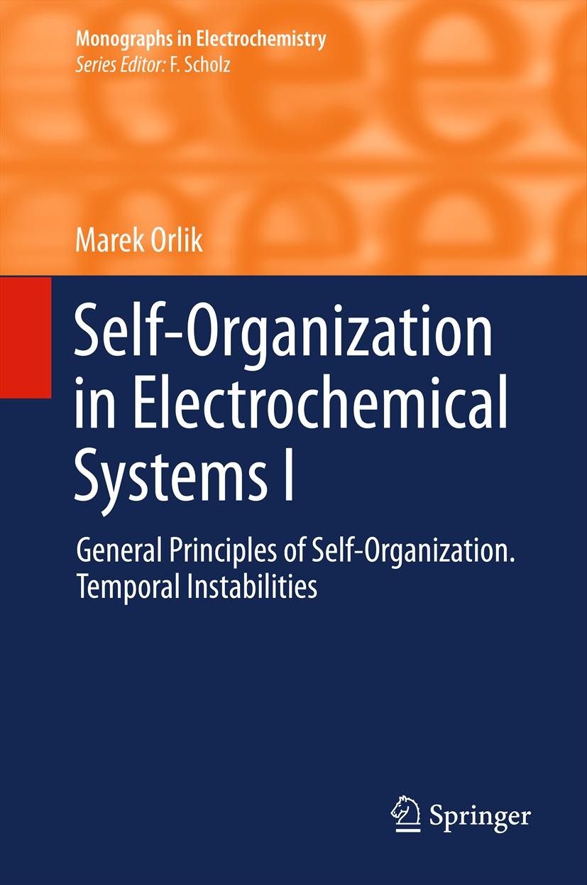 Titlebook: Self-Organization in Electrochemical Systems I; General Principles o Marek Orlik Book 2012 Springer-Verlag Berlin Heidelberg 2012 Bénard-Ma Titlebook: Self-Organization in Electrochemical Systems I; General Principles o Marek Orlik Book 2012 Springer-Verlag Berlin Heidelberg 2012 Bénard-Ma