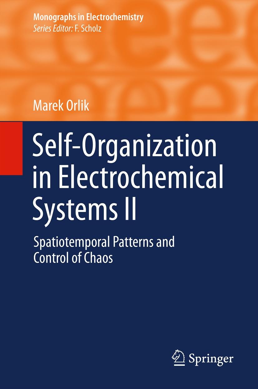 Titlebook: Self-Organization in Electrochemical Systems II; Spatiotemporal Patte Marek Orlik Book 2012 Springer-Verlag Berlin Heidelberg 2012 Bénard-M Titlebook: Self-Organization in Electrochemical Systems II; Spatiotemporal Patte Marek Orlik Book 2012 Springer-Verlag Berlin Heidelberg 2012 Bénard-M