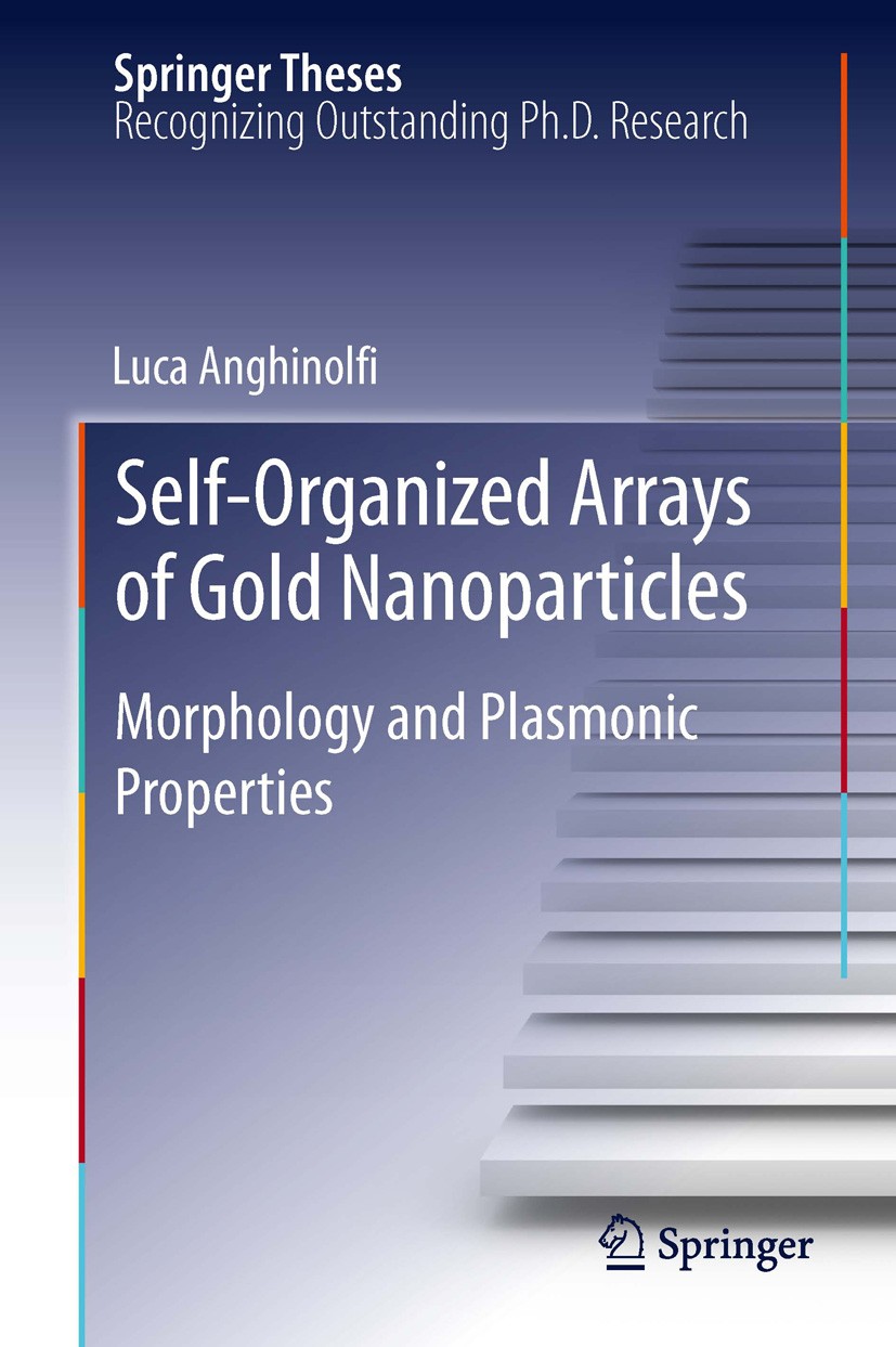 Titlebook: Self-Organized Arrays of Gold Nanoparticles; Morphology and Plasm Luca Anghinolfi Book 2012 Springer-Verlag Berlin Heidelberg 2012 Active M Titlebook: Self-Organized Arrays of Gold Nanoparticles; Morphology and Plasm Luca Anghinolfi Book 2012 Springer-Verlag Berlin Heidelberg 2012 Active M