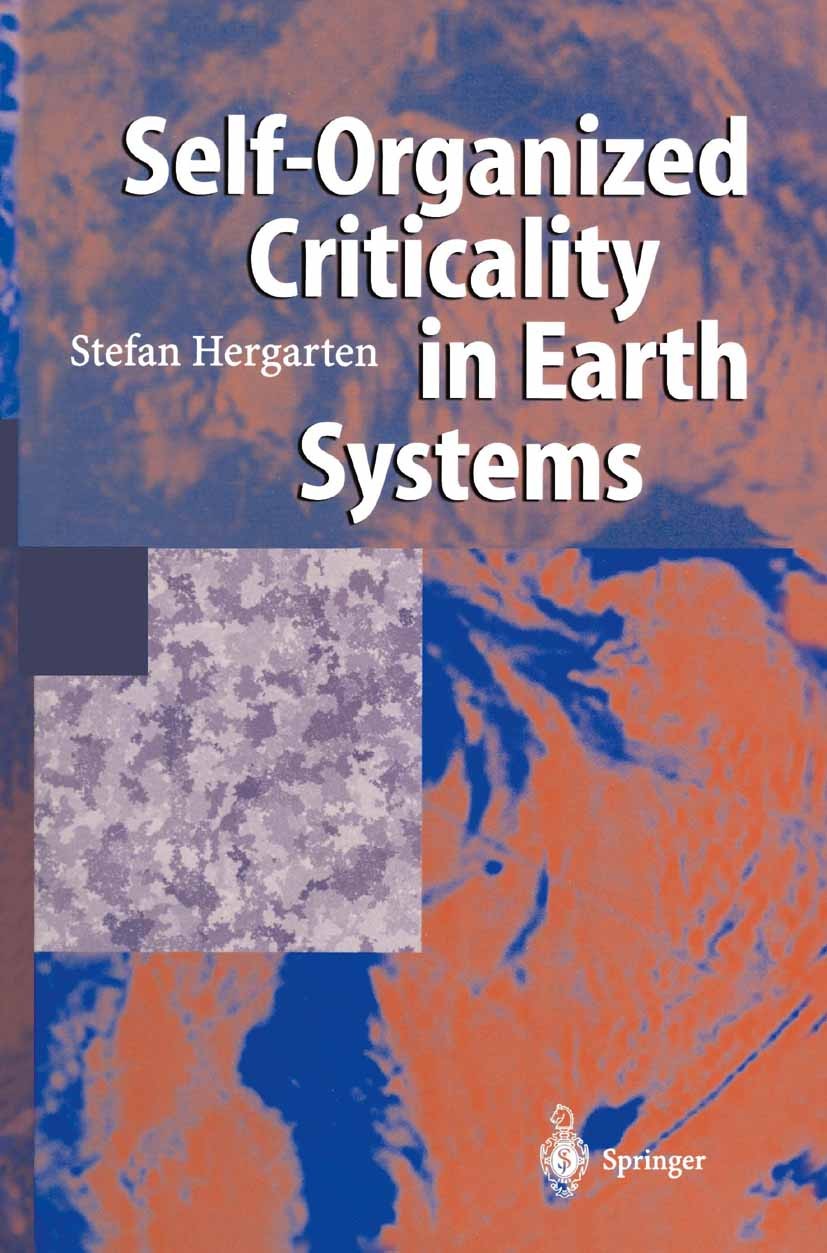 Titlebook: Self-Organized Criticality in Earth Systems; Stefan Hergarten Book 2002 Springer-Verlag Berlin Heidelberg 2002 Chaos.Fractals.Fraktale.Geo Titlebook: Self-Organized Criticality in Earth Systems; Stefan Hergarten Book 2002 Springer-Verlag Berlin Heidelberg 2002 Chaos.Fractals.Fraktale.Geo