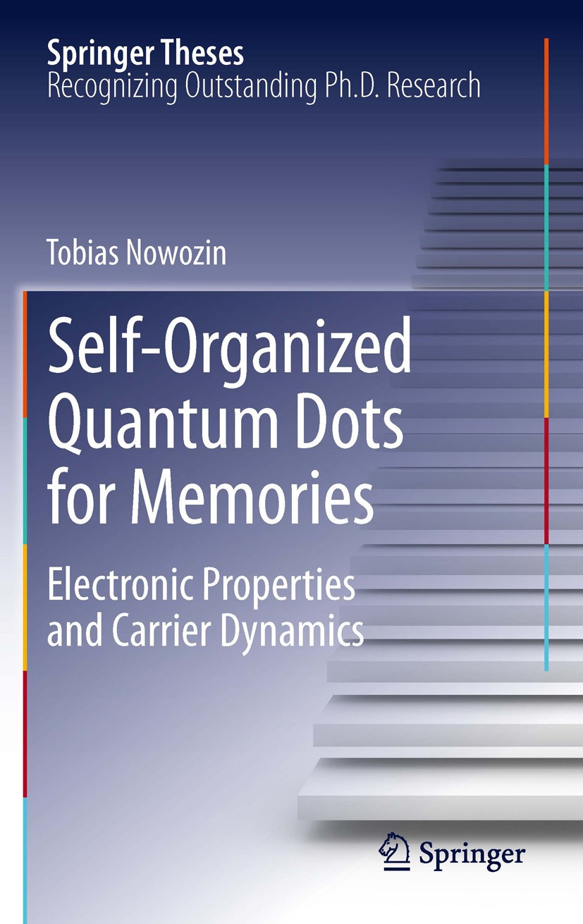 Titlebook: Self-Organized Quantum Dots for Memories; Electronic Propertie Tobias Nowozin Book 2014 Springer International Publishing Switzerland 2014 Titlebook: Self-Organized Quantum Dots for Memories; Electronic Propertie Tobias Nowozin Book 2014 Springer International Publishing Switzerland 2014