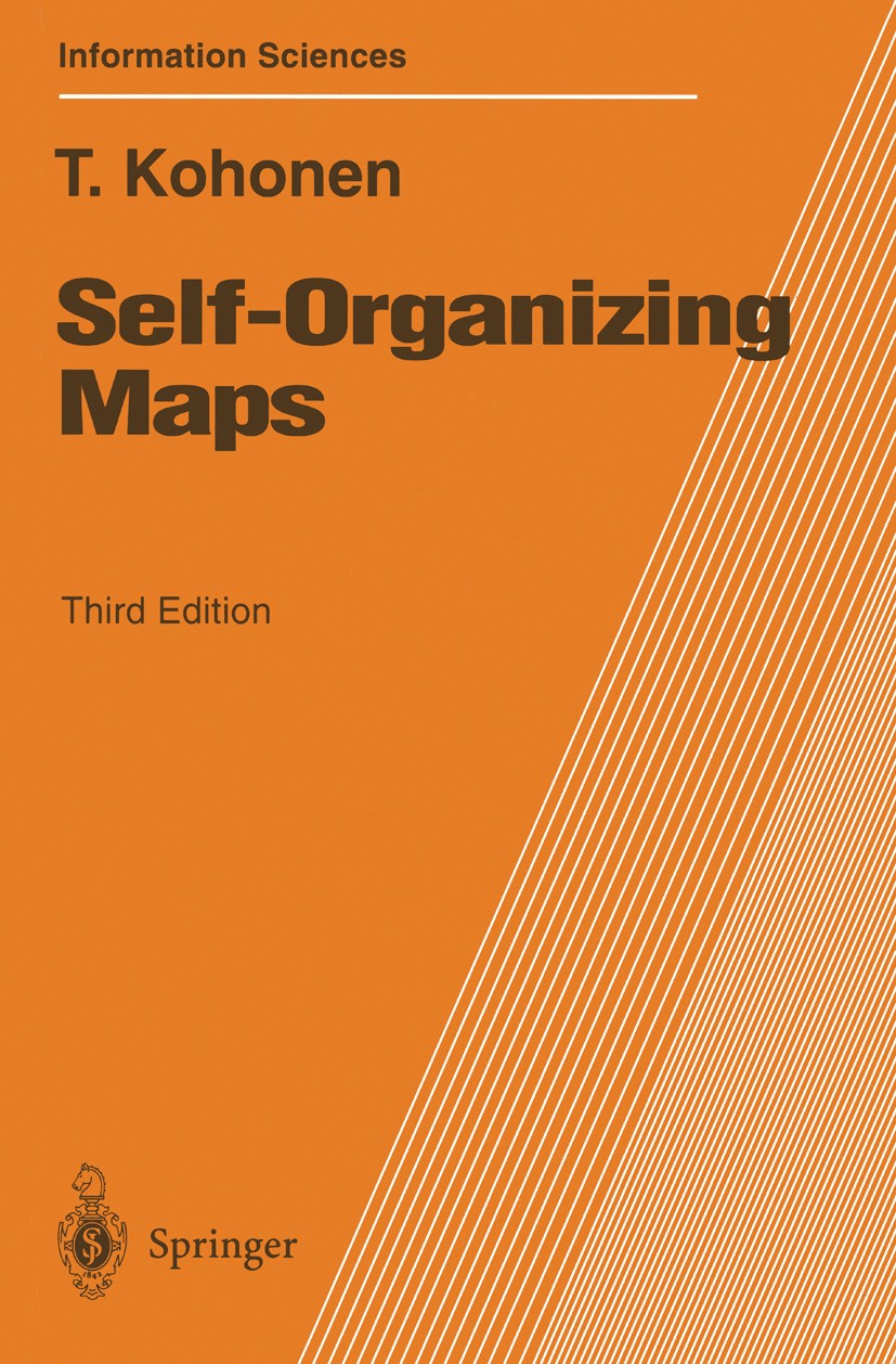 Titlebook: Self-Organizing Maps; Teuvo Kohonen Book 2001Latest edition Springer-Verlag Berlin Heidelberg 2001 Adaptive and Learning Networks.Adaptive Titlebook: Self-Organizing Maps; Teuvo Kohonen Book 2001Latest edition Springer-Verlag Berlin Heidelberg 2001 Adaptive and Learning Networks.Adaptive