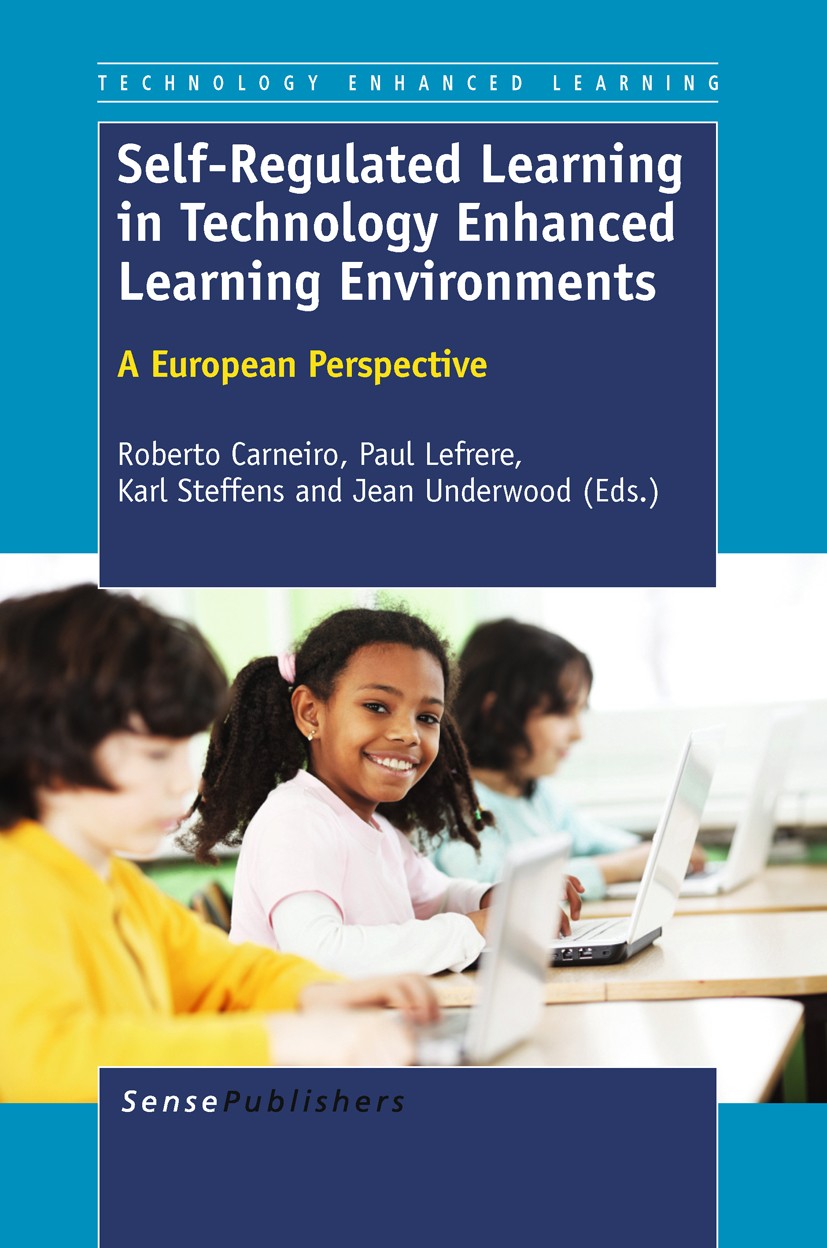 Titlebook: Self-Regulated Learning in TechnologyEnhanced Learning Environments; Roberto Carneiro,Paul Lefrere,Jean Underwood Book 2011 SensePublisher Titlebook: Self-Regulated Learning in TechnologyEnhanced Learning Environments; Roberto Carneiro,Paul Lefrere,Jean Underwood Book 2011 SensePublisher