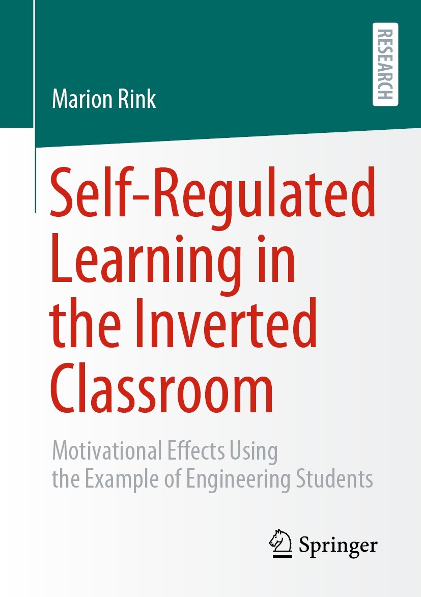 Titlebook: Self-Regulated Learning in the Inverted Classroom; Motivational Effects Marion Rink Book 2024 The Editor(s) (if applicable) and The Author( Titlebook: Self-Regulated Learning in the Inverted Classroom; Motivational Effects Marion Rink Book 2024 The Editor(s) (if applicable) and The Author(