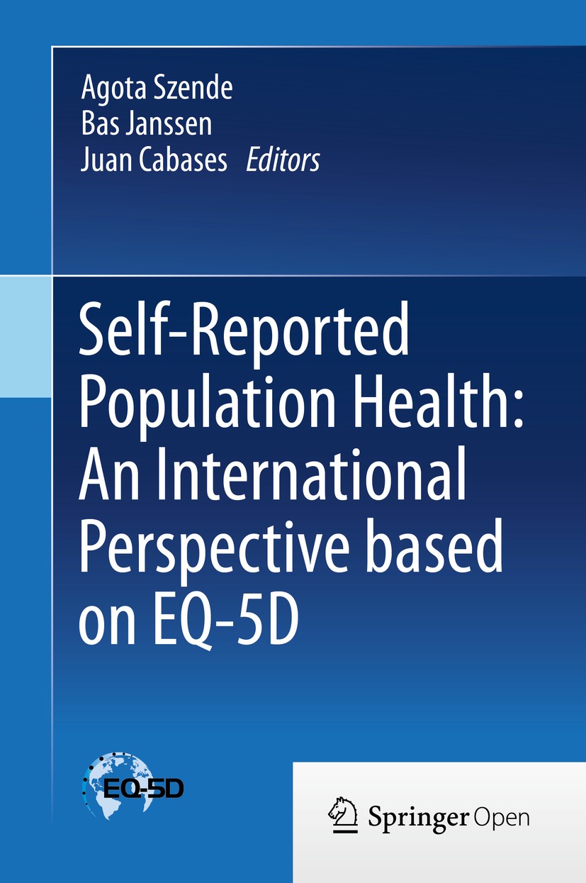 Titlebook: Self-Reported Population Health: An International Perspective based on EQ-5D; Agota Szende,Bas Janssen,Juan Cabases Book‘‘‘‘‘‘‘‘ 2014 The Titlebook: Self-Reported Population Health: An International Perspective based on EQ-5D; Agota Szende,Bas Janssen,Juan Cabases Book‘‘‘‘‘‘‘‘ 2014 The