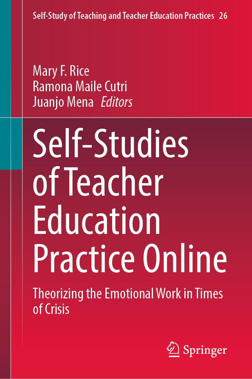 Titlebook: Self-Studies of Teacher Education Practice Online; Theorizing the Emoti Mary F. Rice,Ramona Maile Cutri,Juanjo Mena Book 2024 The Editor(s) Titlebook: Self-Studies of Teacher Education Practice Online; Theorizing the Emoti Mary F. Rice,Ramona Maile Cutri,Juanjo Mena Book 2024 The Editor(s)