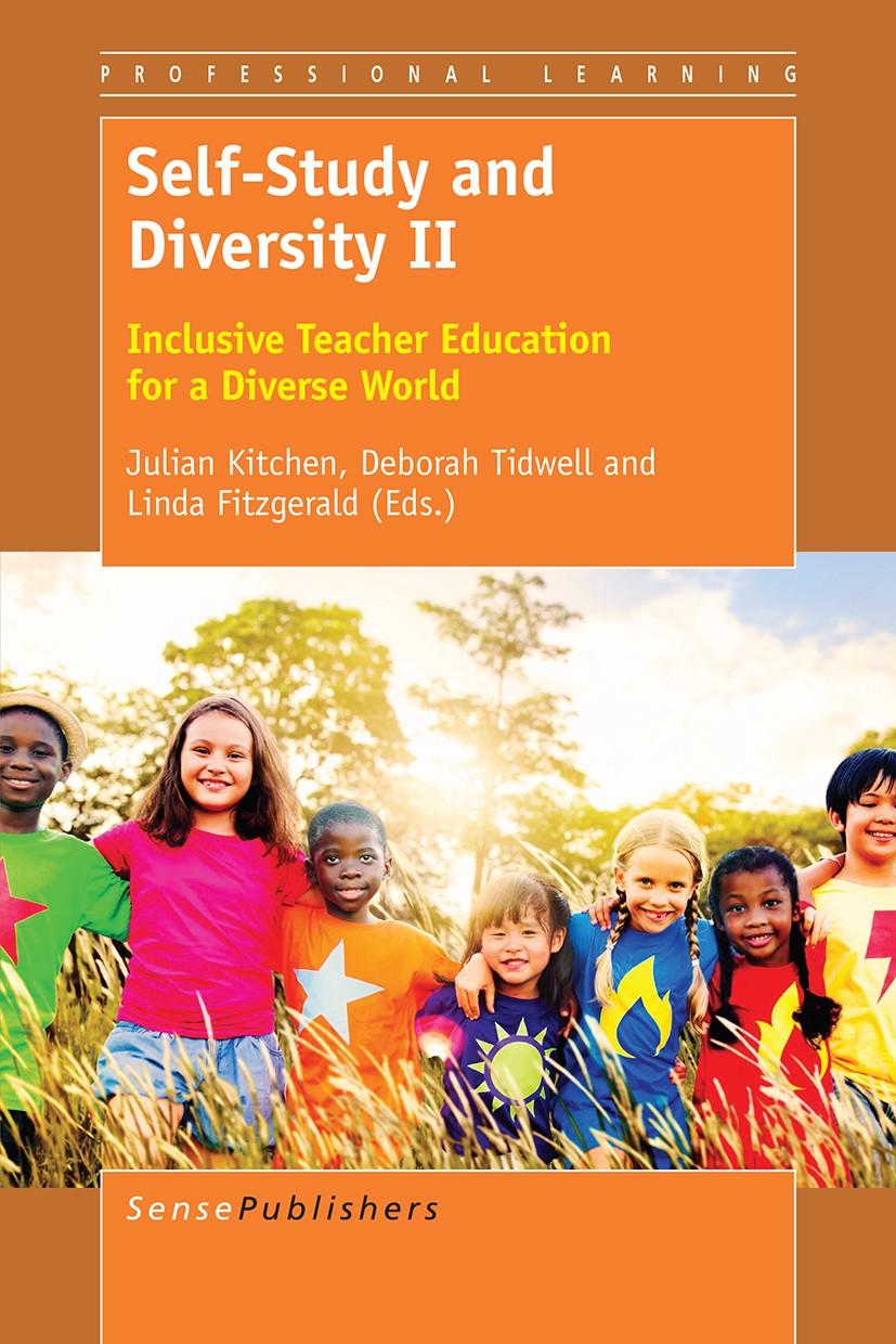 Titlebook: Self-Study and Diversity II; Inclusive Teacher Ed Julian Kitchen,Deborah Tidwell,Linda Fitzgerald Book 2016 The Editor(s) (if applicable) a Titlebook: Self-Study and Diversity II; Inclusive Teacher Ed Julian Kitchen,Deborah Tidwell,Linda Fitzgerald Book 2016 The Editor(s) (if applicable) a
