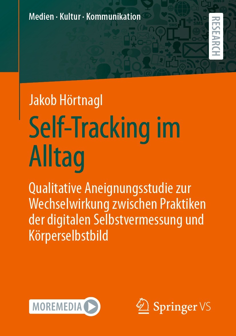 Titlebook: Self-Tracking im Alltag; Qualitative Aneignun Jakob Hörtnagl Book 2023 Der/die Herausgeber bzw. der/die Autor(en), exklusiv lizenziert an S Titlebook: Self-Tracking im Alltag; Qualitative Aneignun Jakob Hörtnagl Book 2023 Der/die Herausgeber bzw. der/die Autor(en), exklusiv lizenziert an S