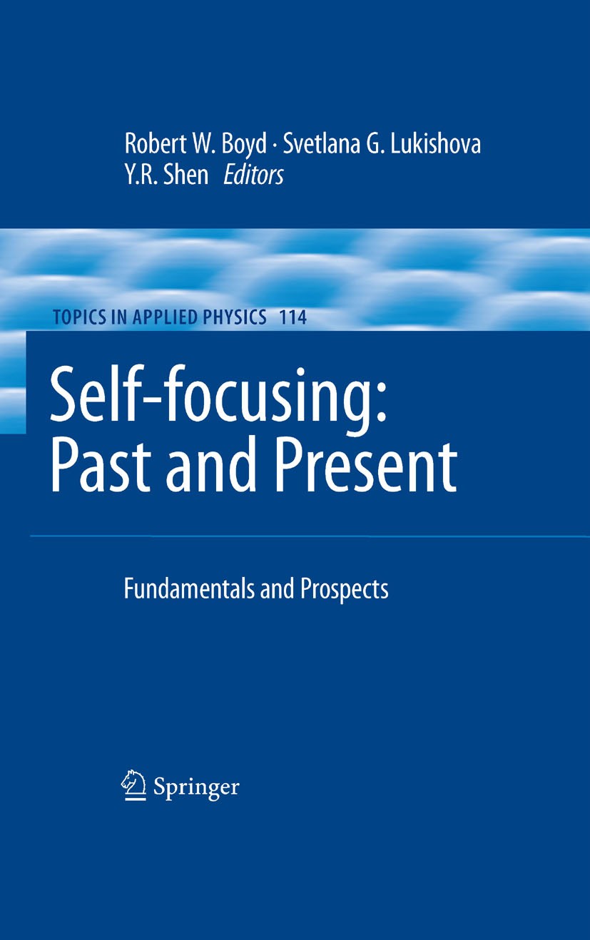 Titlebook: Self-focusing: Past and Present; Fundamentals and Pro Robert W. Boyd,Svetlana G. Lukishova,Y.R. Shen Book 2009 Springer-Verlag New York 200 Titlebook: Self-focusing: Past and Present; Fundamentals and Pro Robert W. Boyd,Svetlana G. Lukishova,Y.R. Shen Book 2009 Springer-Verlag New York 200