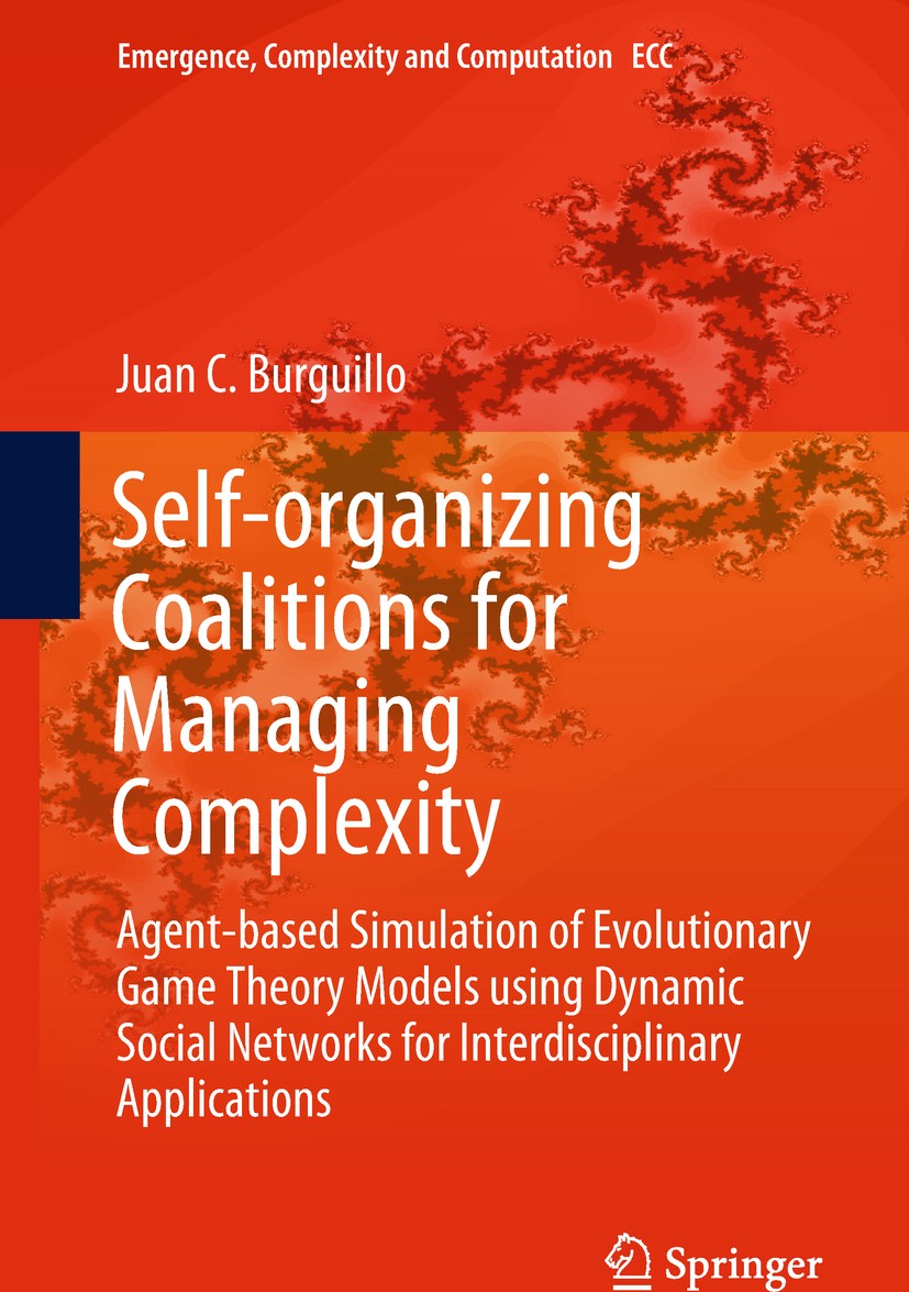Titlebook: Self-organizing Coalitions for Managing Complexity; Agent-based Simulati Juan C. Burguillo Book 2018 Springer International Publishing AG 2 Titlebook: Self-organizing Coalitions for Managing Complexity; Agent-based Simulati Juan C. Burguillo Book 2018 Springer International Publishing AG 2