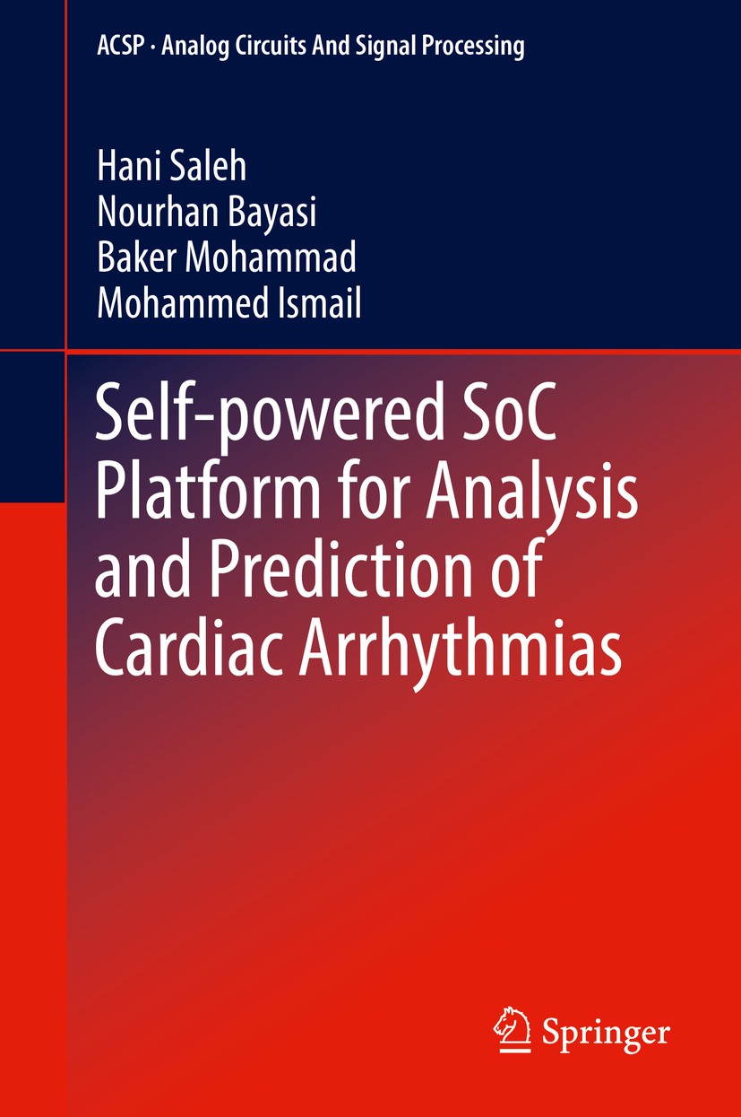 Titlebook: Self-powered SoC Platform for Analysis and Prediction of Cardiac Arrhythmias; Hani Saleh,Nourhan Bayasi,Mohammed Ismail Book 2018 Springer Titlebook: Self-powered SoC Platform for Analysis and Prediction of Cardiac Arrhythmias; Hani Saleh,Nourhan Bayasi,Mohammed Ismail Book 2018 Springer