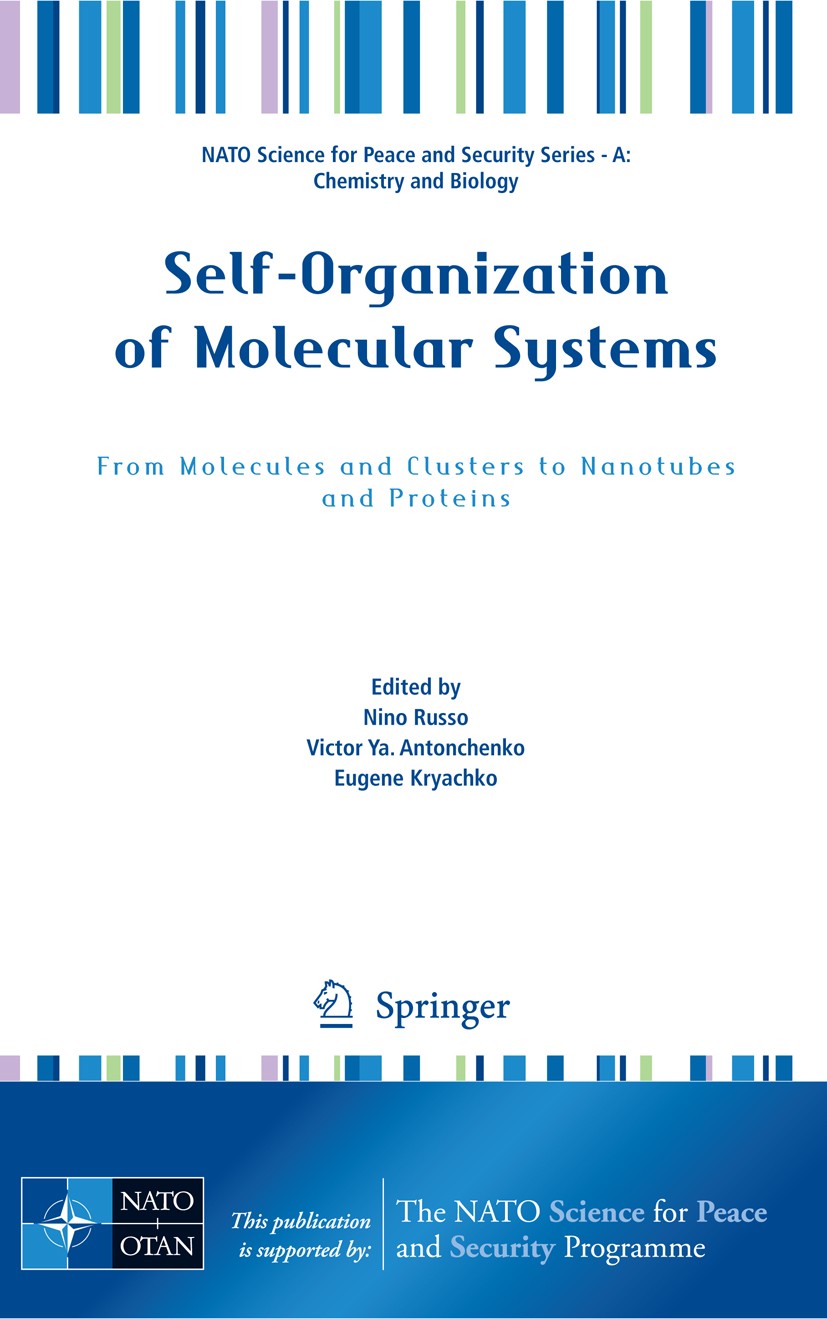 Titlebook: Self-Organization of Molecular Systems; From Molecules and C Nino Russo,Victor Ya. Antonchenko,Eugene S. Kryach Conference proceedings 2009 Titlebook: Self-Organization of Molecular Systems; From Molecules and C Nino Russo,Victor Ya. Antonchenko,Eugene S. Kryach Conference proceedings 2009
