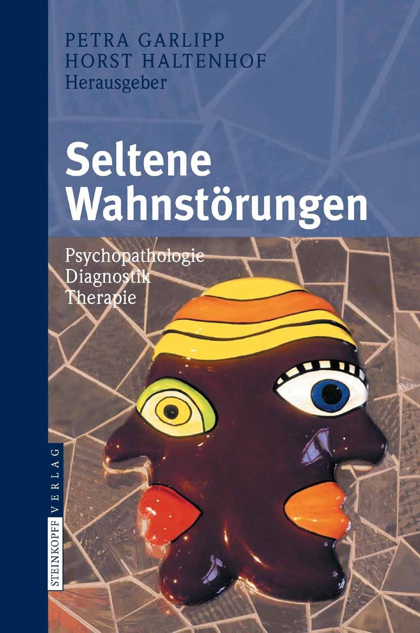 Titlebook: Seltene Wahnstörungen; Psychopathologie - D Petra Garlipp,Horst Haltenhof Book 2010 Steinkopff-Verlag Darmstadt 2010 Beziehungswahn.Cotard- Titlebook: Seltene Wahnstörungen; Psychopathologie - D Petra Garlipp,Horst Haltenhof Book 2010 Steinkopff-Verlag Darmstadt 2010 Beziehungswahn.Cotard-