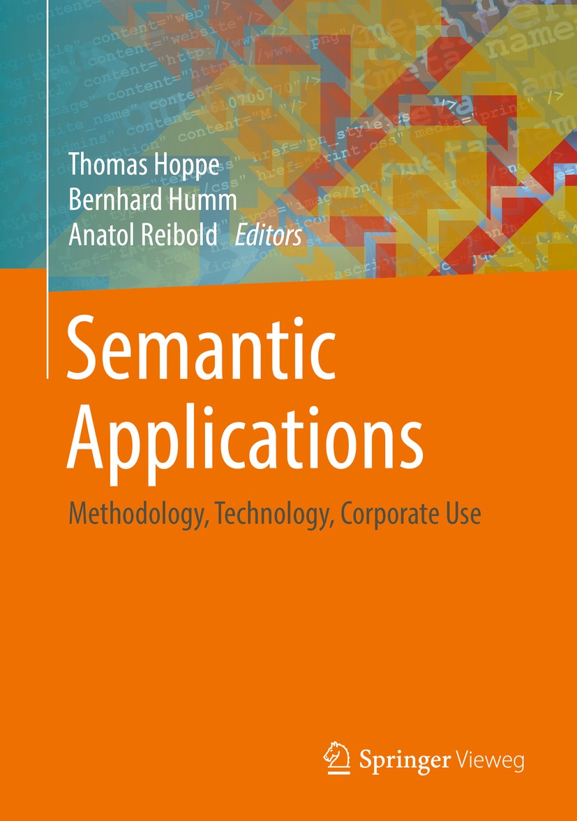 Titlebook: Semantic Applications; Methodology, Technol Thomas Hoppe,Bernhard Humm,Anatol Reibold Book 2018 Springer-Verlag GmbH Germany, part of Sprin Titlebook: Semantic Applications; Methodology, Technol Thomas Hoppe,Bernhard Humm,Anatol Reibold Book 2018 Springer-Verlag GmbH Germany, part of Sprin