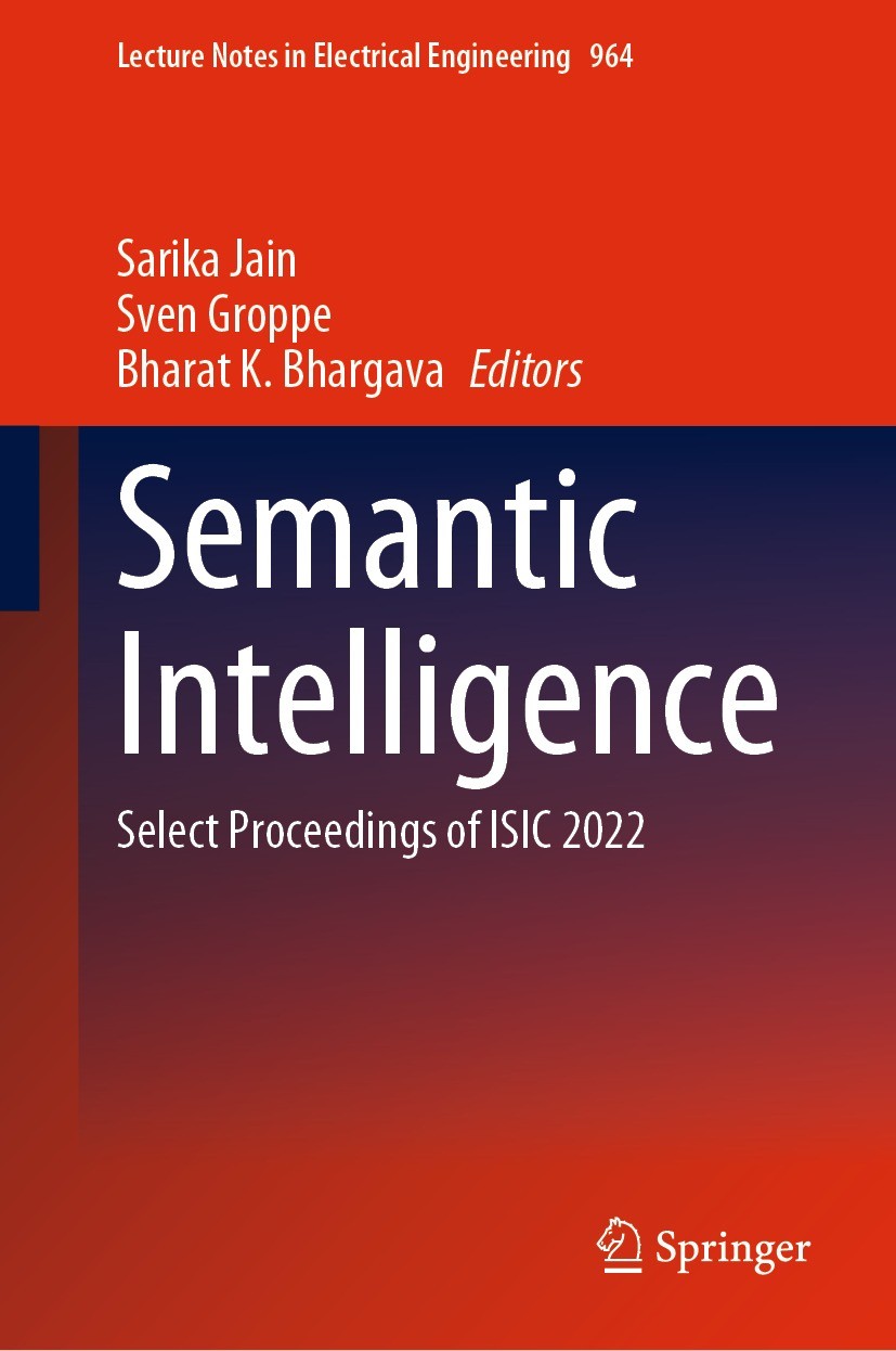 Titlebook: Semantic Intelligence; Select Proceedings o Sarika Jain,Sven Groppe,Bharat K. Bhargava Conference proceedings 2023 The Editor(s) (if applic Titlebook: Semantic Intelligence; Select Proceedings o Sarika Jain,Sven Groppe,Bharat K. Bhargava Conference proceedings 2023 The Editor(s) (if applic