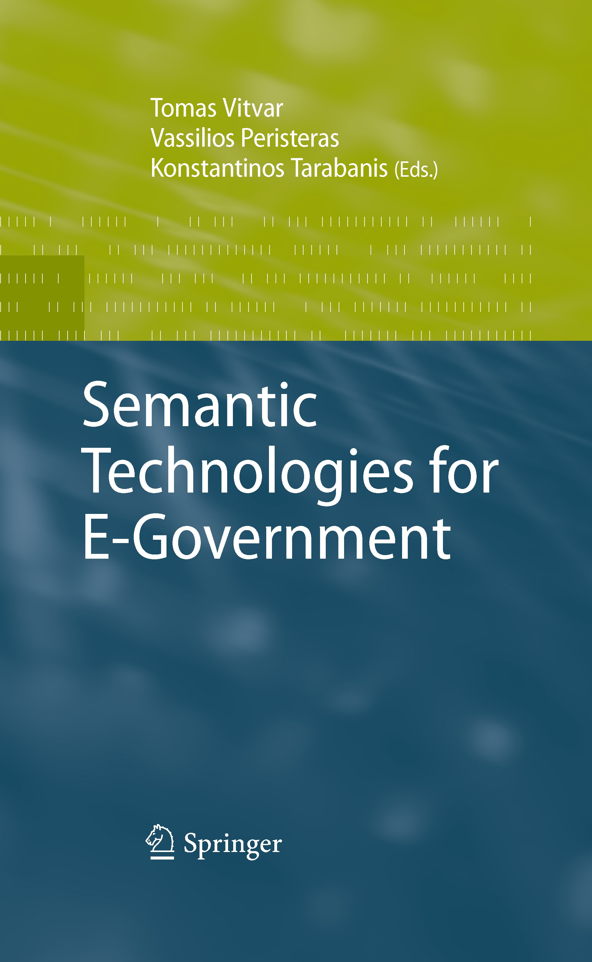 Titlebook: Semantic Technologies for E-Government; Tomas Vitvar,Vassilios Peristeras,Konstantinos Tar Book 2010 Springer-Verlag Berlin Heidelberg 201 Titlebook: Semantic Technologies for E-Government; Tomas Vitvar,Vassilios Peristeras,Konstantinos Tar Book 2010 Springer-Verlag Berlin Heidelberg 201