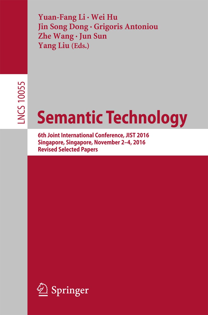 Titlebook: Semantic Technology; 6th Joint Internatio Yuan-Fang Li,Wei Hu,Yang Liu Conference proceedings 2016 Springer International Publishing AG 201 Titlebook: Semantic Technology; 6th Joint Internatio Yuan-Fang Li,Wei Hu,Yang Liu Conference proceedings 2016 Springer International Publishing AG 201