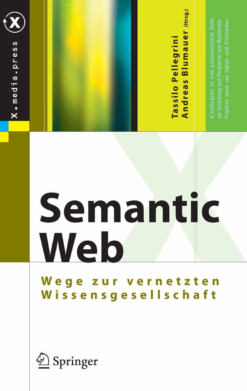 Titlebook: Semantic Web; Wege zur vernetzten Tassilo Pellegrini,Andreas Blumauer Book 2006 Springer-Verlag Berlin Heidelberg 2006 Content Management. Titlebook: Semantic Web; Wege zur vernetzten Tassilo Pellegrini,Andreas Blumauer Book 2006 Springer-Verlag Berlin Heidelberg 2006 Content Management.