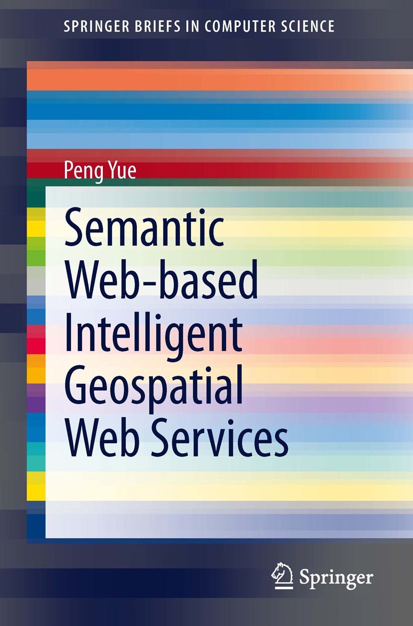 Titlebook: Semantic Web-based Intelligent Geospatial Web Services; Peng Yue Book 2013 The Author(s) 2013 GIS.Geospatial Service.Ontology.Semantic Web Titlebook: Semantic Web-based Intelligent Geospatial Web Services; Peng Yue Book 2013 The Author(s) 2013 GIS.Geospatial Service.Ontology.Semantic Web