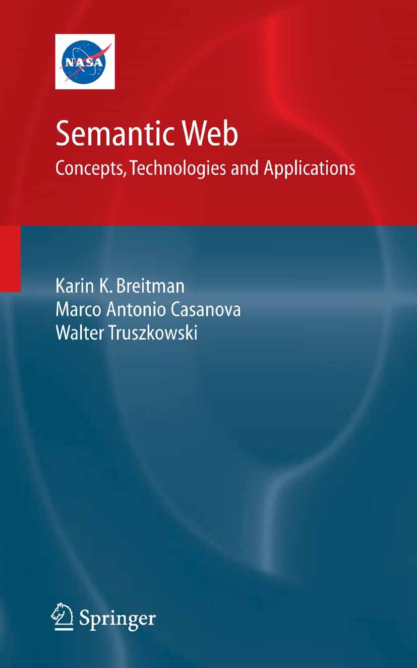 Titlebook: Semantic Web: Concepts, Technologies and Applications; Karin Koogan Breitman,Marco Antonio Casanova,Walte Textbook 2007 Springer-Verlag Lo Titlebook: Semantic Web: Concepts, Technologies and Applications; Karin Koogan Breitman,Marco Antonio Casanova,Walte Textbook 2007 Springer-Verlag Lo
