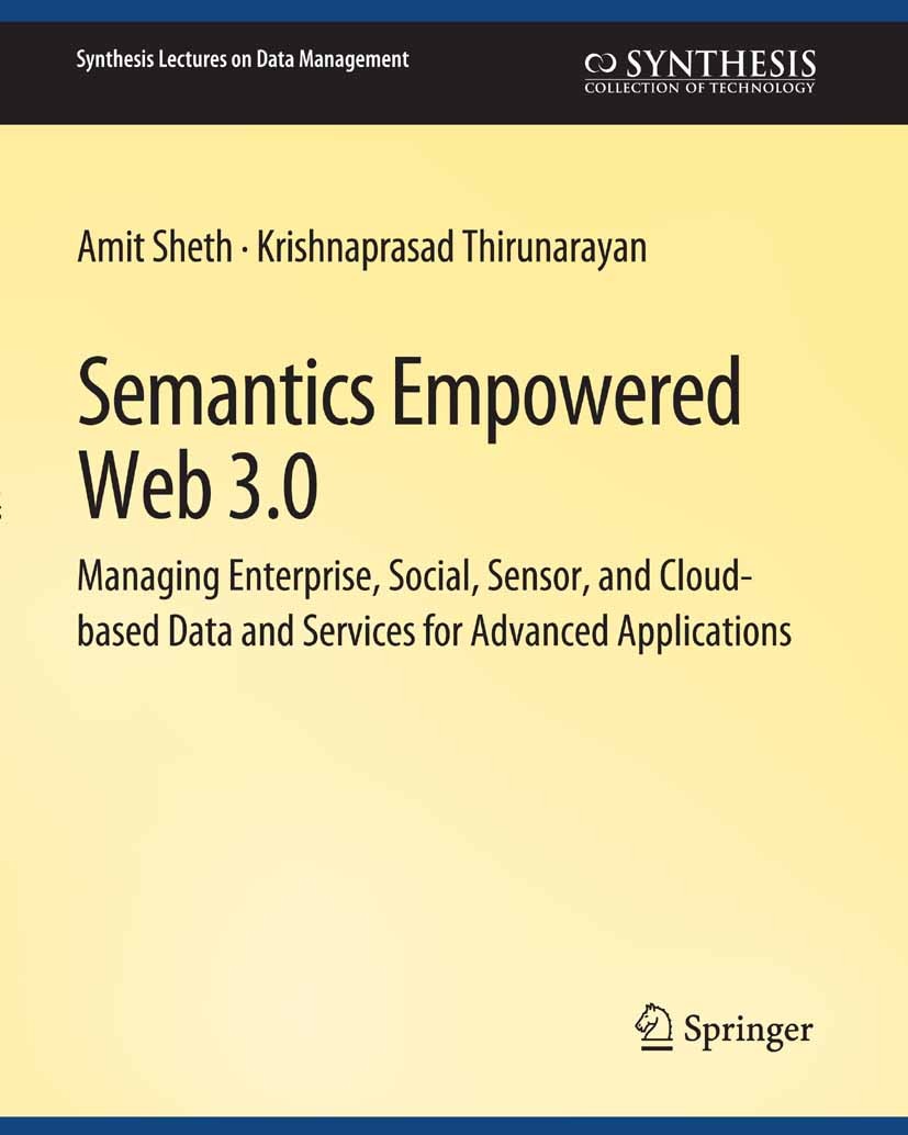 Titlebook: Semantics Empowered Web 3.0; Amit Sheth,Krishnaprasad Thirunarayan Book 2013 Springer Nature Switzerland AG 2013 Titlebook: Semantics Empowered Web 3.0; Amit Sheth,Krishnaprasad Thirunarayan Book 2013 Springer Nature Switzerland AG 2013